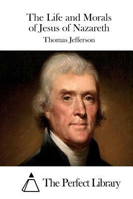 The Life and Morals of Jesus of Nazareth by Thomas Jefferson