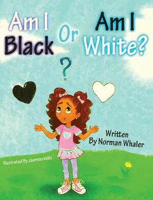 Am I Black or Am I White? by Norman Whaler