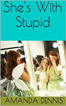 She's With Stupid by Amanda Dennis