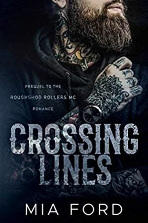 Crossing Lines (Roughshod Rollers MC Book 1) by Mia Ford