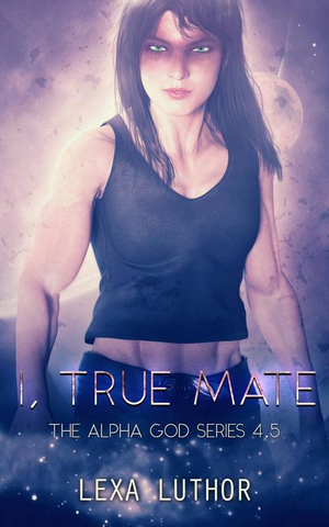 I, True Mate by Lexa Luthor