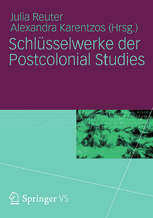 Schlüsselwerke Der Postcolonial Studies by 