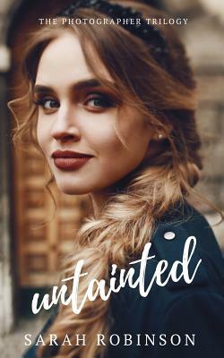 Untainted: (Crime Romance: The Photographer Trilogy #3) by Sarah Robinson
