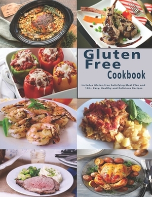 Gluten Free Cookbook: Includes Gluten-free Satisfying Meal Plan and 100+ Easy, Healthy and Delicious Recipes by John Stone