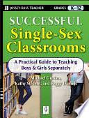 Successful Single-Sex Classrooms: A Practical Guide to Teaching Boys &amp; Girls Separately by Kathy Stevens, Peggy Daniels, Michael Gurian