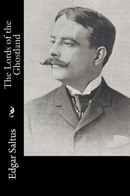 The Lords of the Ghostland by Edgar Saltus