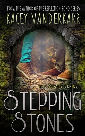 Stepping Stones (The Stone Series, #1) by Kacey Vanderkarr