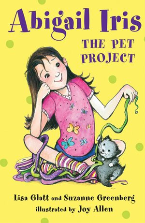 Abigail Iris: The Pet Project by Suzanne Greenberg, Lisa Glatt, Joy Allen