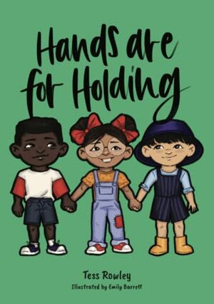 Hands are for Holding by Tess Rowley