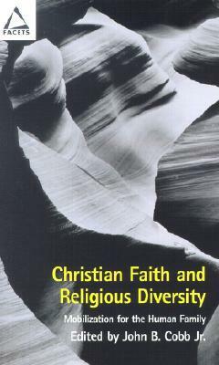 Christian Faith and Religious Diversity: Mobilization for the Human Family by John B. Cobb Jr.