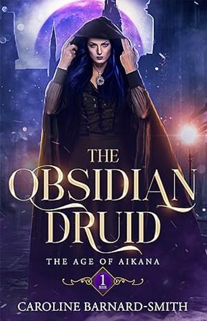The Obsidian Druid by Caroline Barnard-Smith