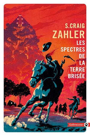 Les spectres de la terre brisée by S. Craig Zahler