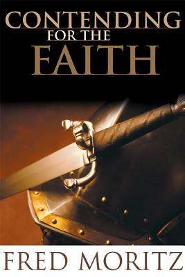 Contending for the Faith by Fred Moritz