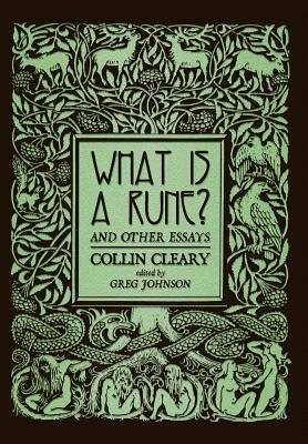 What Is a Rune? and Other Essays by Collin Cleary