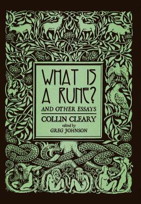 What Is a Rune? and Other Essays by Collin Cleary