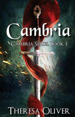 Cambria, Cambria Series, Book 1: Cambria Series, Book 1 by Theresa Oliver
