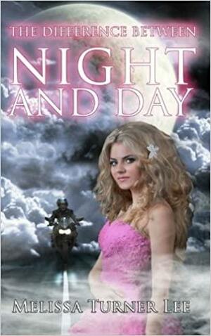 The Difference Between Night and Day by Melissa Turner Lee