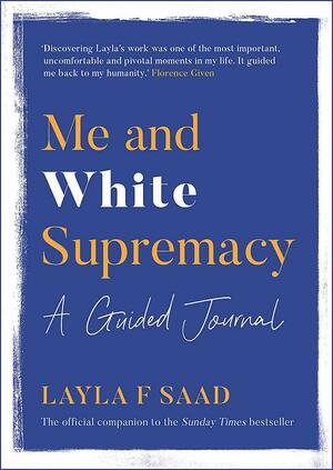 Me and White Supremacy: A Guided Journal by Layla Saad