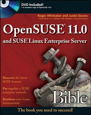 Opensuse 11.0 and Suse Linux Enterprise Server Bible [With DVD] by Roger Whittaker, Justin Davies