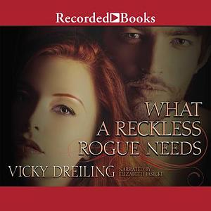 What a Reckless Rogue Needs by Vicky Dreiling