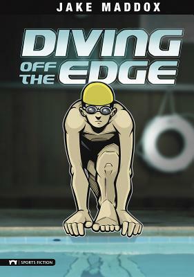 Diving Off the Edge by Jake Maddox