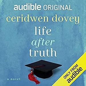 Life after Truth by Ceridwen Dovey