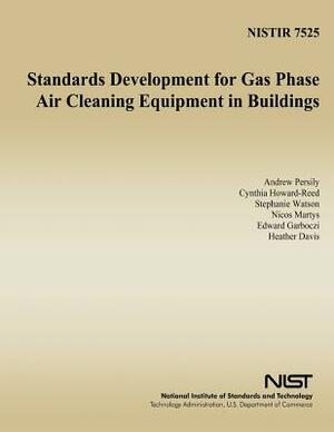 Standards Development for Gas Phase Air Cleaning Equipment in Buildings by S. Watson, N. S. Martys, C. Howard-Reed