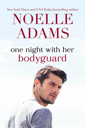 One Night with her Bodyguard by Noelle Adams