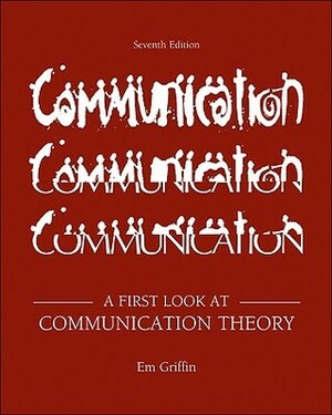 A First Look at Communication Theory by Em Griffin