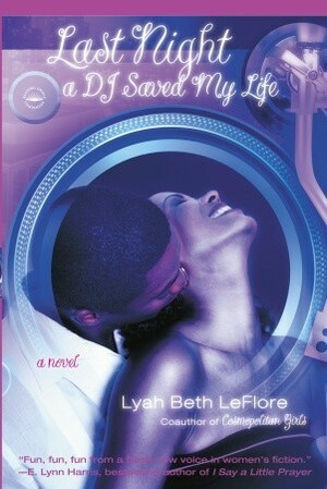 Last Night A DJ Saved My Life: A Novel by Lyah Beth Leflore