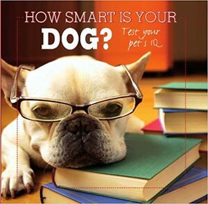 How Smart Is Your Dog? by Parragon Books