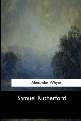 Samuel Rutherford by Alexander Whyte
