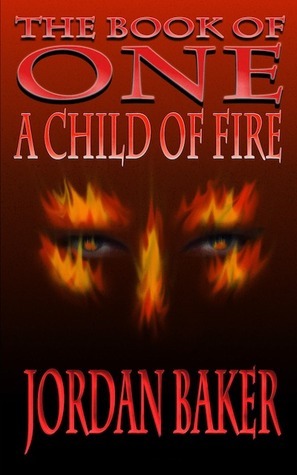A Child of Fire by Jordan Baker