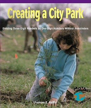 Creating a City Park: Dividing Three-Digit Numbers by One-Digit Numbers Without Remainders by Frances Ruffin