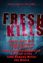 Fresh Kills, Tales from the Kill Zone by John Gilstrap, Clare Langley-Hawthorne, Kathryn Lilley, Michelle Gagnon, John Ramsey Miller, James Scott Bell, Joe Moore