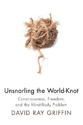 Unsnarling the World-Knot by David Ray Griffin