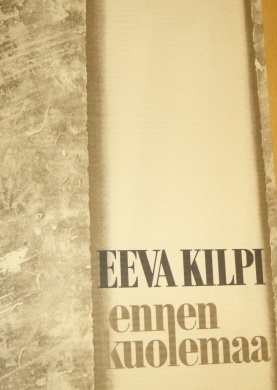 Ennen Kuolemaa: Runoja by Eeva Kilpi