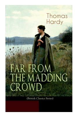 FAR FROM THE MADDING CROWD (British Classics Series): Historical Romance Novel by Helen Paterson Allingham, Thomas Hardy