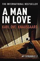 A Man in Love by Karl Ove Knausgård