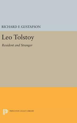 Leo Tolstoy: Resident and Stranger by Richard F. Gustafson