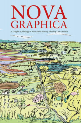 Nova Graphica: A Comic Anthology of Nova Scotia History by Laura Ķeniņš