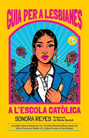 Guia per a lesbianes a l'escola catòlica by Sonora Reyes