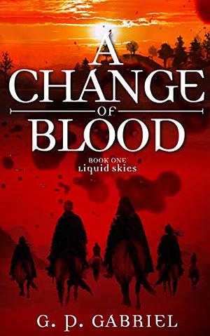 A Change of Blood by G.P. Gabriel