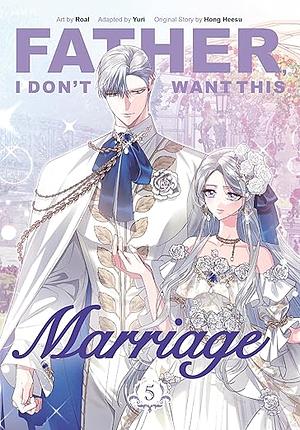 Father, I Don't Want This Marriage: Vol. 5 by Heesu Hong