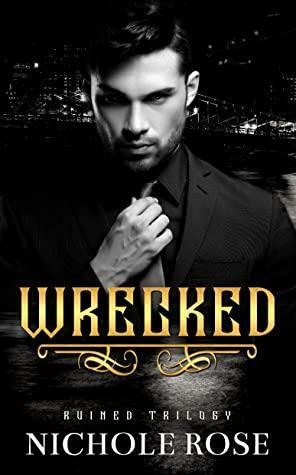 Wrecked: A Curvy Girl Mafia Romance (The Ruined Trilogy) by Nichole Rose