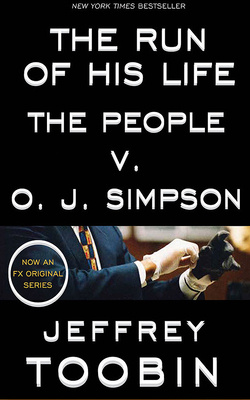 The Run of His Life: The People V. O. J. Simpson by Jeffrey Toobin