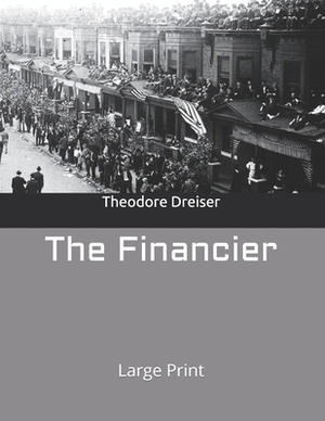The Financier: Large Print by Theodore Dreiser