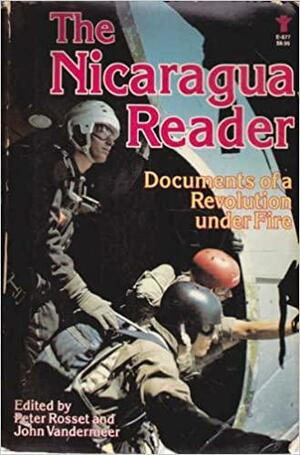 The Nicaragua Reader: Documents Of A Revolution Under Fire by Peter Michael Rosset, John H. Vandermeer