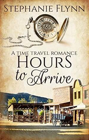 Hours to Arrive by Stephanie Flynn