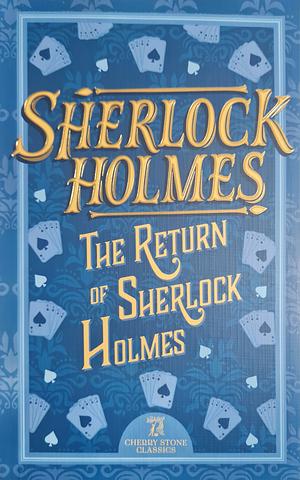 Sherlock Holmes: The Return of Sherlock Holmes by Arthur Conan Doyle